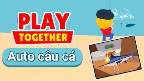 Auto câu cá Play Together mới nhất 2024 cho điện thoại